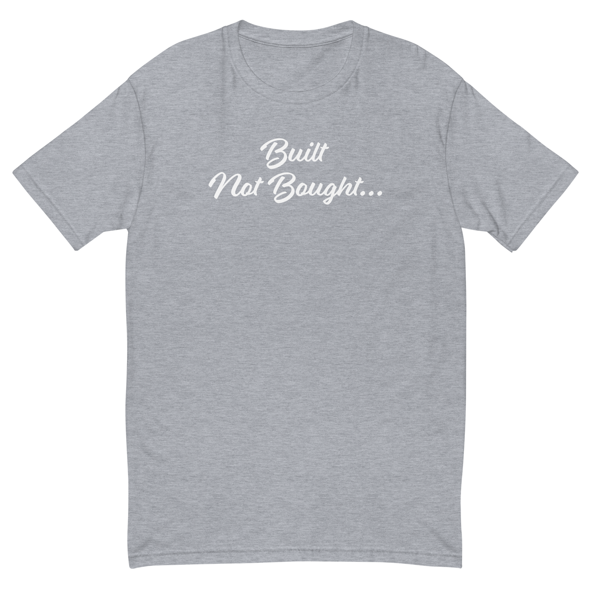 Built not bought tee