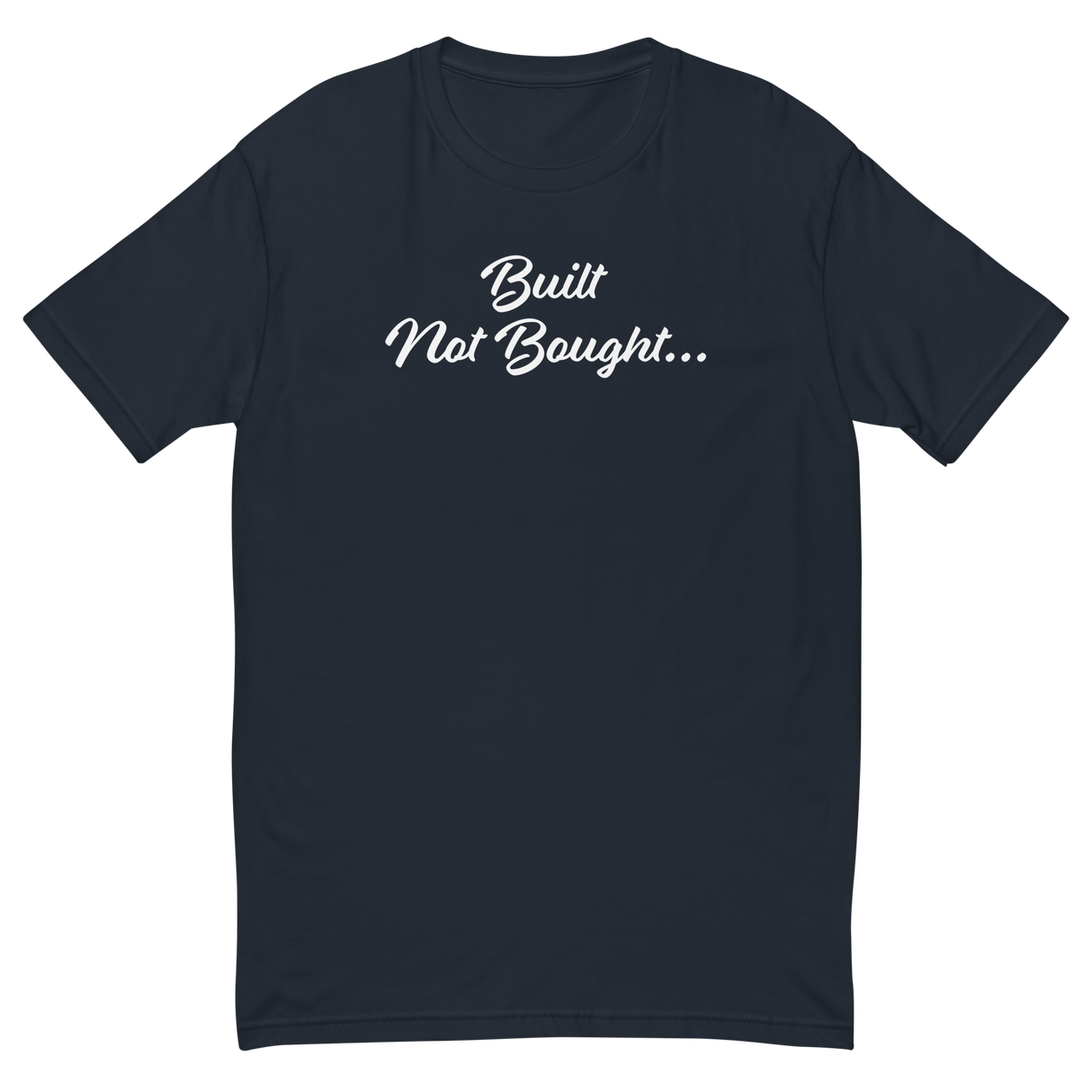 Built not bought tee