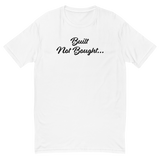 Built not bought tee